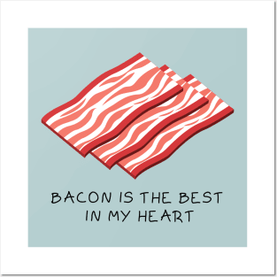 Bacon is the best in my heart Posters and Art